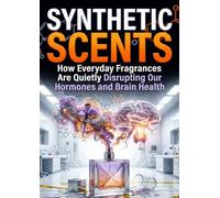 Synthetic Scents: How Everyday Fragrances Are Quietly Disrupting Our Hormones and Brain Health