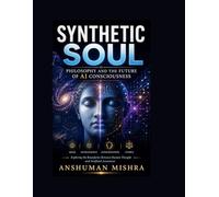 Synthetic Soul: Philosophy and the Future of AI Consciousness