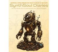 SynthSoul Diaries: A 30-Day AI & Robot Adult Coloring Book & Journal for Stress Relief, Self-Discovery, and Mindfulness in Futuristic Tech Worlds