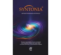 SYNTONIA: Il Metodo di Risonanza Integrata. Manuale teorico-pratico completo: i 32 Punti, i 7 Campi e il protocollo delle Cinque Fasi.