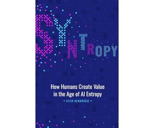 Syntropy: How Humans Create Value in the Age of AI Entropy