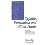 Syphilis, Puritanism and Witch Hunts: Historical Explanations in the Light of Medicine and Psychoanalysis with a Forecast about Aids