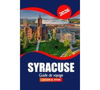 Syracuse Guide de voyage 2026: Explorer les joyaux cachés, les attractions, les restaurants locaux, la culture, l'aventure et les escapades pittoresques de New York dans l'Empire State