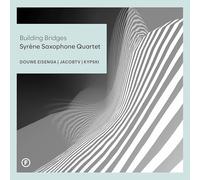 Syrene Saxophone Quartet - Syrène Saxophone Quartet: Building Bridges