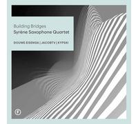 Syrene Saxophone Quartet - Syrène Saxophone Quartet: Building Bridges