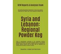 Syria and Lebanon: Regional Powder Keg (Geopolitics)