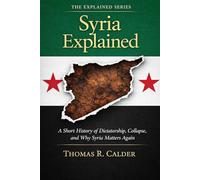 Syria Explained: A Short History of Dictatorship, Collapse, and Why Syria Matters Again (Explained: Power, Geography, and Constraint)