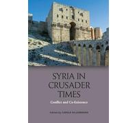 Syria in Crusader Times: Conflict and Co-Existence