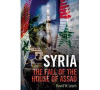SYRIA: THE FALL OF THE HOUSE OF ASSAD; NEW UPDATED EDITION BY LESCH, DAVID W (AUTHOR)PAPERBACK