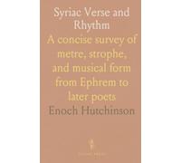 Syriac Verse and Rhythm: A concise survey of metre, strophe, and musical form from Ephrem to later poets