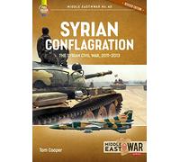 Syrian Conflagration: The Syrian Civil War, 2011-2013 [Revised Edition]: 45 (Middle East@War)