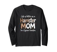 Syrian Hamster Mom Lifes Better Hamster Care Long Sleeve T-Shirt