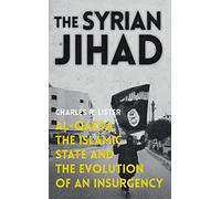 Syrian Jihad: Al-Qaeda, the Islamic State and the Evolution of an Insurgency