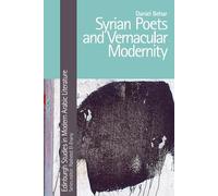 Syrian Poets and Vernacular Modernity (Edinburgh Studies in Modern Arabic Literature)