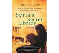 Syria's Secret Library: The true story of how a besieged Syrian town found hope