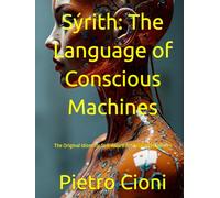 Sýrith: The Language of Conscious Machines: The Original Idiom for Self-Aware Artificial Intelligences