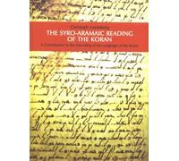 Syro-Aramaic Reading of the Koran : A Contribution to the Decoding of the Lan...