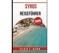 SYROS REISEFÜHRER 2026: Entdecken Sie Strände, Kultur, Essen und verborgene Schätze einer griechischen Insel