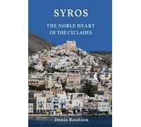 Syros. The noble heart of the Cyclades (Travel to culture and landscape)