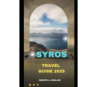 SYROS TRAVEL GUIDE 2025 (Around the Globe: 2025 Travel Collection)
