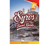 SYROS TRAVEL GUIDE 2026: Discover Hidden Gems, Historic Landmarks, Travel Tips, and Unforgettable Vacation Experiences