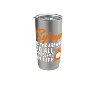 Syrup Lover Syrup Answer to All Problems in Life Maple Syrup Stainless Steel Insulated Tumbler
