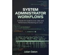 System Administrator Workflows: A Hands-On Guide to Cron Jobs and Performance Monitoring on Linux (Complete Open Source Training)