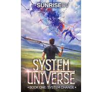 System Change: A LitRPG Adventure: 1 (System Universe)