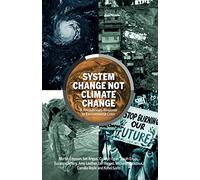 System Change Not Climate Change: A Revolutionary Response to Environmental Crisis