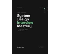 System Design Interview Mastery: A Framework for Thinking Under Pressure