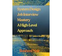 System Design Job Interview Mastery: A High-Level Approach: The Interview That Determines Your Career Trajectory (Marvelous Careers)