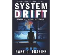 System Drift: Stable. Optimized. Inevitable. (The Stability Protocol Series)