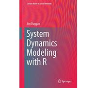 System Dynamics Modeling with R (Lecture Notes in Social Networks)