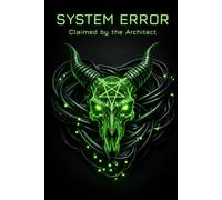 System Error: Claimed by the Architect (The System Chronicles)
