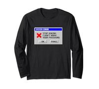 System Error Stop Asking Dont Know Password Joke IT Humor Long Sleeve T-Shirt
