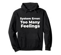 System Error: Too Many Feelings Pullover Hoodie