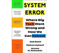 System Error: Where Big Tech Went Wrong and How We Can Reboot
