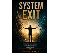 SYSTEM EXIT: Money, Fear, Consumption, and the Return to Your Creative Power