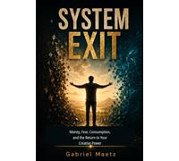 SYSTEM EXIT: Money, Fear, Consumption, and the Return to Your Creative Power