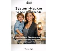 System-Hacker für Alleinerziehende: Schluss mit dem Überlebensmodus: Die radikale Anleitung, um deine Finanzen zu meistern, staatliche Gelder zu ... aufzubauen (Geist und Pixel: Finanzwissen)
