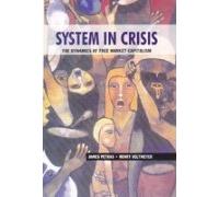 System in Crisis; The Dynamics of Free Market Capitalism