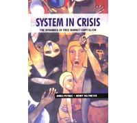 System in Crisis; The Dynamics of Free Market Capitalism