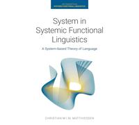 System in Systemic Functional Linguistics: A System-Based Theory of Language (Key Concepts in Systemic Functional Linguistics)