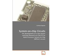 System-on-chip Circuits: the development of a new packet switched Network-on-Chip IIP for Multi-Processor System-on-Chip (MPSoC) circuits