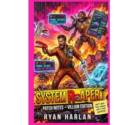System Reaper: Patch Notes - Villain Edition: Book 1 - He’s Not The Hero, He’s The Hotfix (System Reaper: A Dark Humor LitRPG Series)