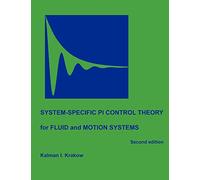 System-specific PI Control Theory for Fluid and Motion Systems (Second Edition)