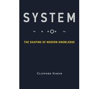 System: The Shaping of Modern Knowledge (Infrastructures)