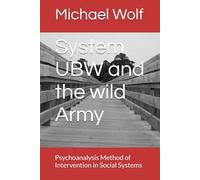 System UBW and the wild Army: Psychoanalysis Method of Intervention in Social Systems