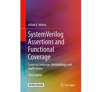System Verilog Assertions and Functional Coverage: Guide to Language, Methodology and Applications
