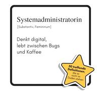 Systemadministratorin: Denkt digital, lebt zwischen Bugs und Kaffee. Das lustige Geschenkbuch für Mann, Frau, Kollege, Freund zu Geburtstag, Weihnachten